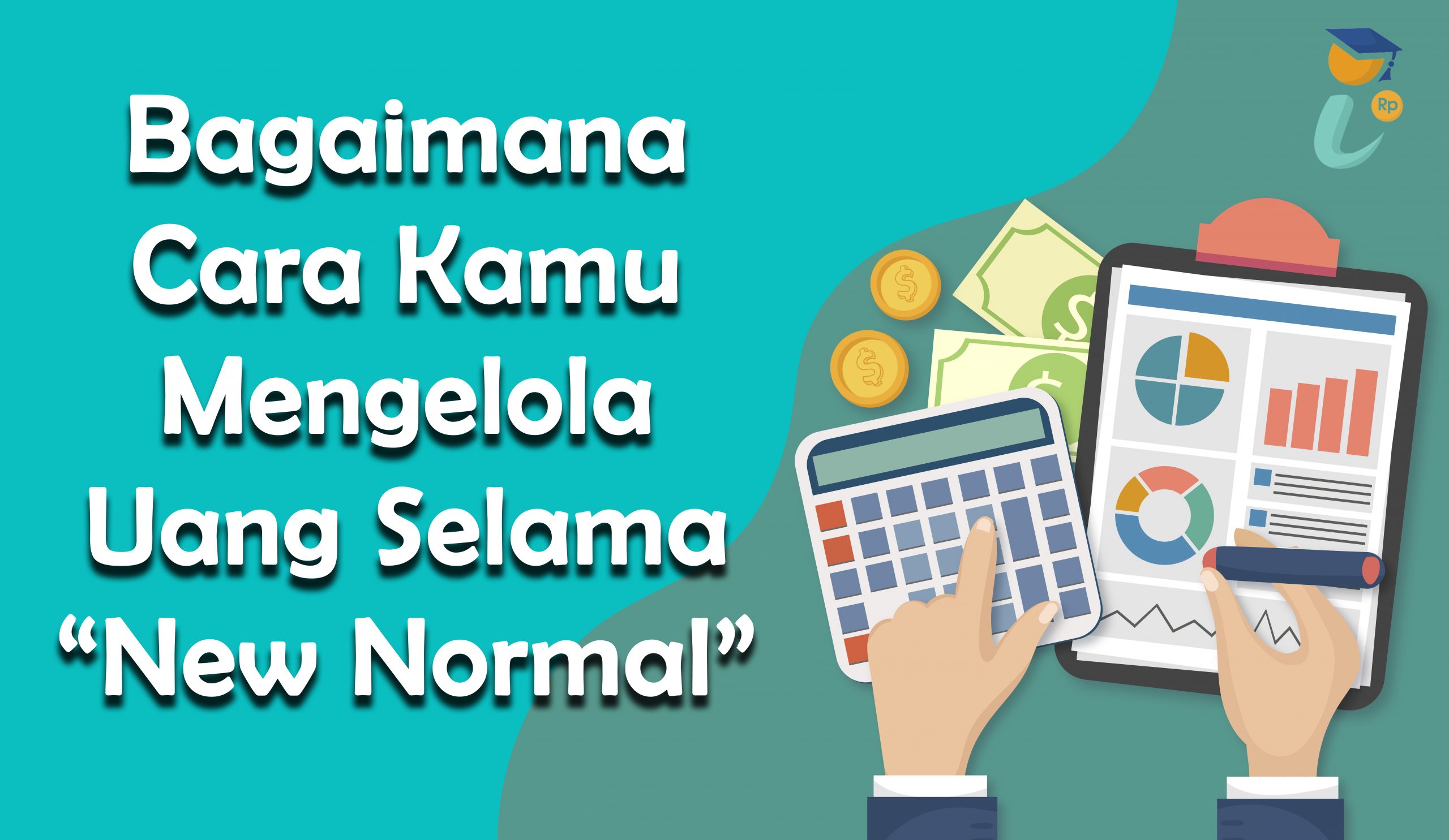 Bagaimana Cara Kamu Mengelola Uang Selama New Normal?