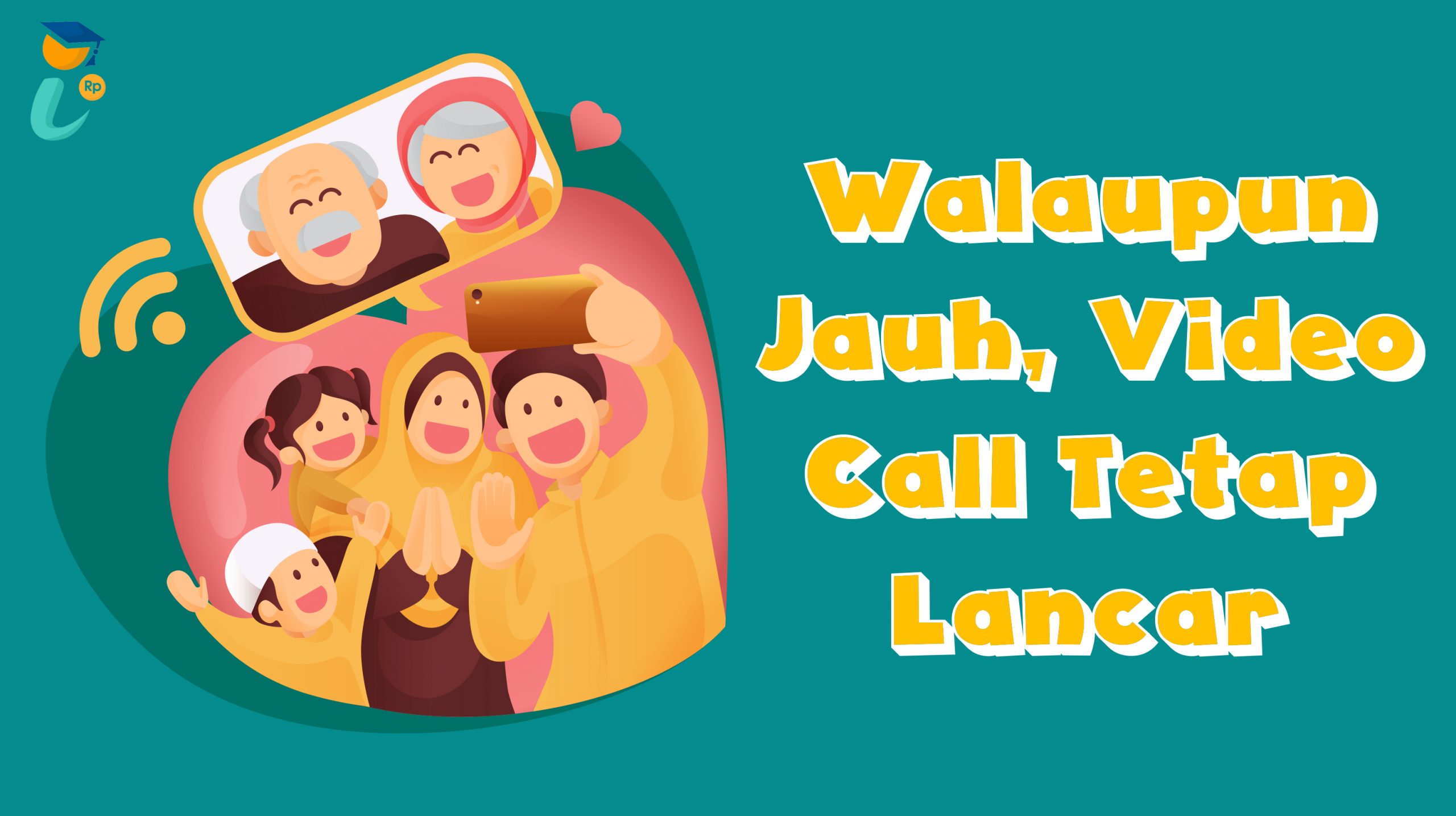 Walaupun Jauh, Video Call Tetap Lancar