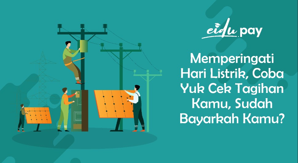 Memperingati Hari Listrik, Coba Yuk Cek Tagihan Kamu, Sudah Bayarkah Kamu?