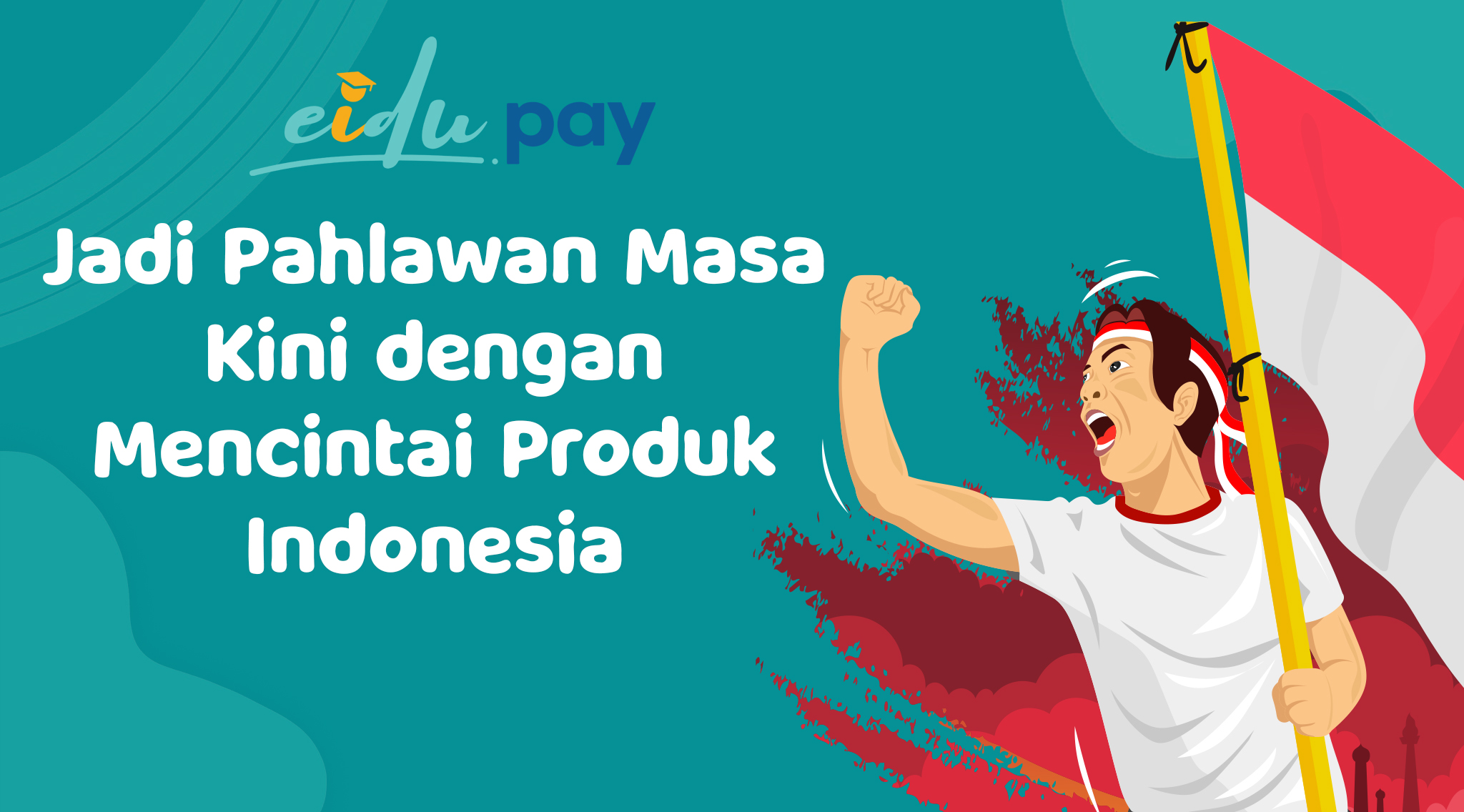 Jadi Pahlawan Masa Kini dengan Mencintai Produk Indonesia